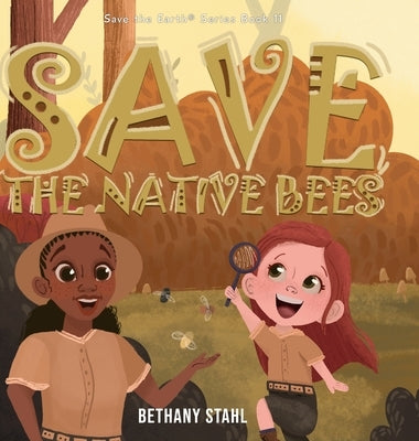 Save the Native Bees by Stahl, Bethany