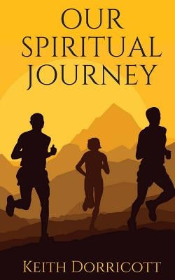 Our Spiritual Journey by Dorricott, Keith