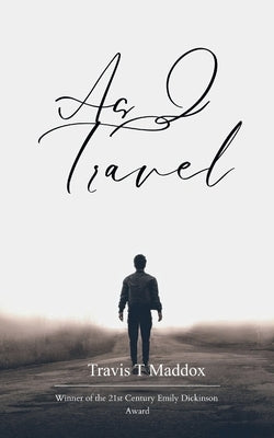 As I Travel by Maddox, Travis T.