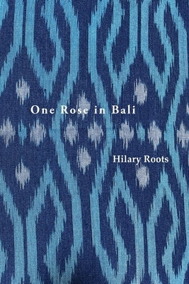 One Rose in Bali by Roots, Hilary
