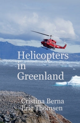 Helicopters in Greenland by Berna, Cristina