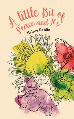 A Little Bit of Peace and Me by Reblin, Kelsey