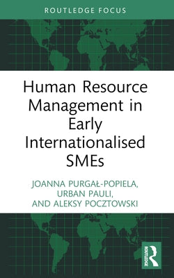 Human Resource Management in Early Internationalised SMEs by Purgal-Popiela, Joanna
