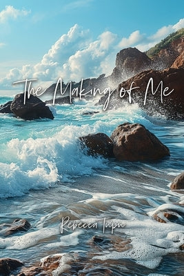 The Making of Me by Tupu, Rebecca