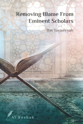 Removing Blame from Eminent Scholars by Al Reshah
