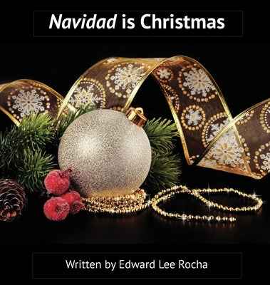 Navidad is Christmas: Spanish Bilingual Holiday Series by Rocha, Edward Lee