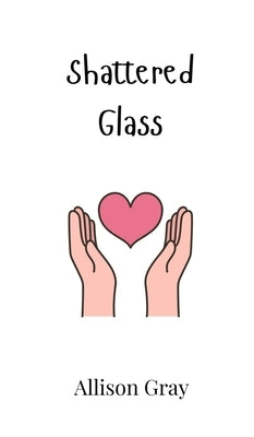 Shattered Glass by Gray, Allison