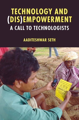 Technology and (Dis)Empowerment: A Call to Technologists by Seth, Aaditeshwar