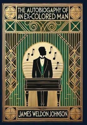 The Autobiography of an Ex-Colored Man (Collector's Edition) (Laminated Hardback with Jacket) by Johnson, James Weldon