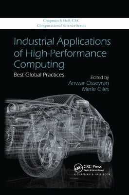 Industrial Applications of High-Performance Computing: Best Global Practices by Osseyran, Anwar
