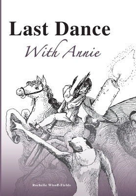 Last Dance With Annie by Wisoff-Fields, Rochelle