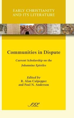 Communities in Dispute: Current Scholarship on the Johannine Epistles by Culpepper, R. Alan
