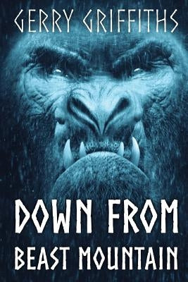 Down From Beast Mountain by Griffiths, Gerry