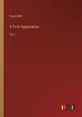 A First Appearance: Vol. I by Bell, Evans