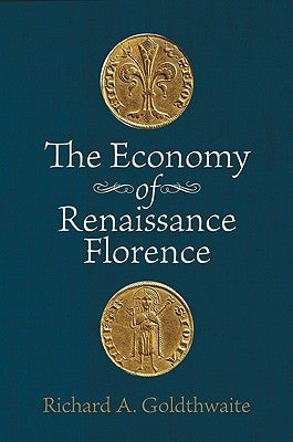 The Economy of Renaissance Florence by Goldthwaite, Richard A.