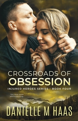 Crossroads of Obsession: An Enemies to Lovers Romantic Suspense/ Action & Adventure Romance by Haas, Danielle M.