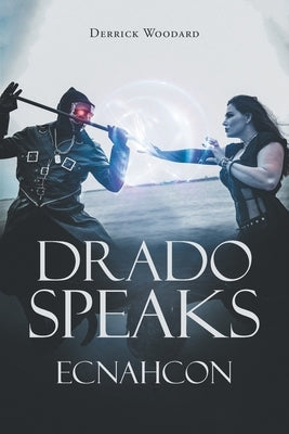 Drado Speaks: Ecnahcon by Woodard, Derrick