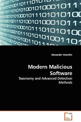 Modern Malicious Software by Volynkin, Alexander
