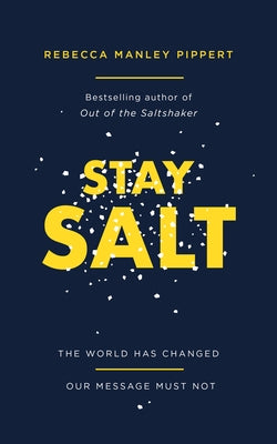 Stay Salt: The World Has Changed: Our Message Must Not by Manley Pippert, Rebecca