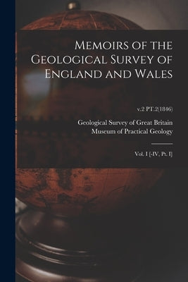 Memoirs of the Geological Survey of England and Wales: Vol. I [-IV, Pt. I]; v.2 PT.2(1846) by Geological Survey of Great Britain