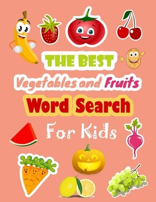 The Best Vegetables and Fruits Word Search for Kids: Puzzle Book and Vocabulary Finder for Children by Products, Kid's Puzzle