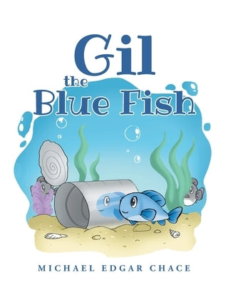 Gil the Blue Fish by Chace, Michael Edgar