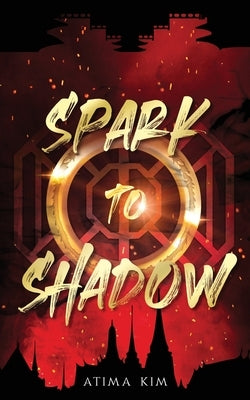 Spark to Shadow by Kim, Atima