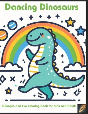 Dancing Dinosaurs: A Simple and Fun Coloring Book for Kids and Adults by Pen, Magic