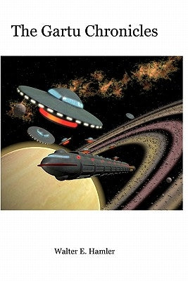 The Gartu Chronicles by Hamler, Walter E.