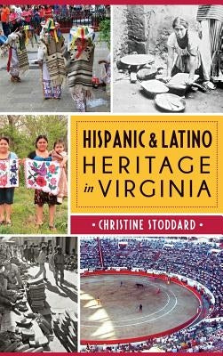 Hispanic & Latino Heritage in Virginia by Stoddard, Christine