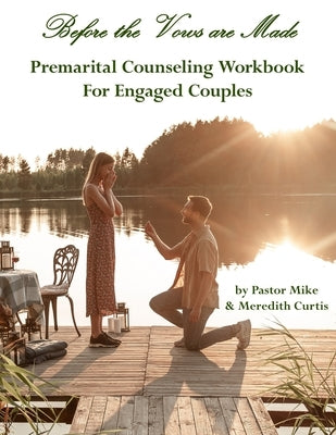 Before the Vows are Made: Premarital Counseling Workbook for Engaged Couples by Curtis, Meredith