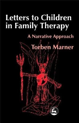 Letters to Children in Family Therapy: A Narrative Approach by Marner, Torben