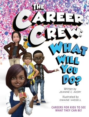 The Career Crew: What Will You Do? by Avery, Jeanine C.