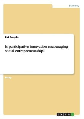 Is participative innovation encouraging social entrepreneurship? by Roupin, Pat