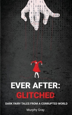 Ever After Glitched by Gray, Murphy