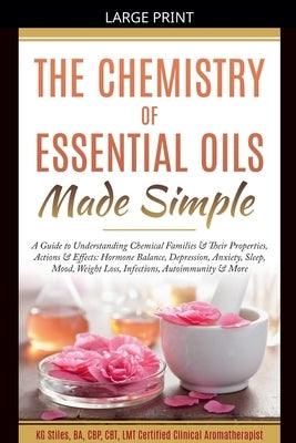 The Chemistry of Essential Oils Made Simple by Stiles, Kg
