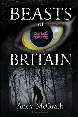 Beasts of Britain by McGrath, Andy