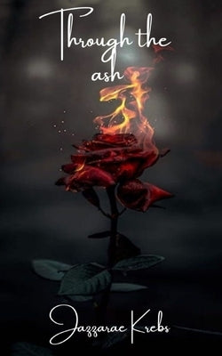 Through the Ash by Krebs, Jazzarae