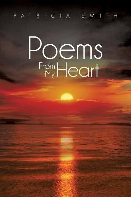 Poems From My Heart by Smith, Patricia