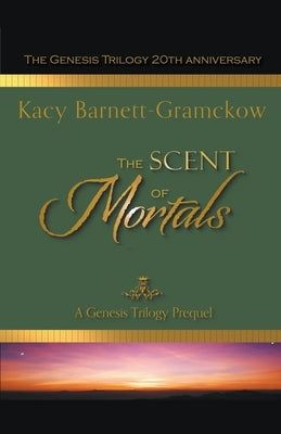 The Scent of Mortals by Barnett-Gramckow, Kacy