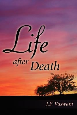 Life after Death by Vaswani, J. P.
