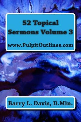 52 Topical Sermons Volume 3 by Davis, Barry L.