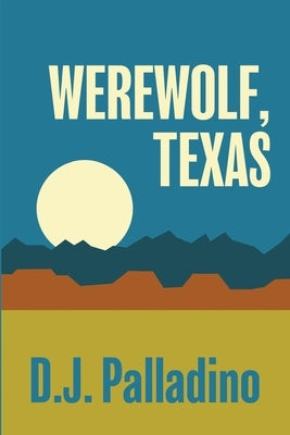 Werewolf, Texas by Palladino, D. J.