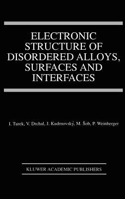 Electronic Structure of Disordered Alloys, Surfaces and Interfaces by Turek, Ilja