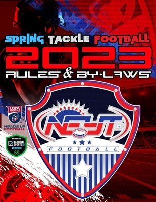 NEYT Football Inc. 2023 Rules & Governance: NEYT Spring Tackle Football Rules Book for 2023 Season by Board, Football Executive
