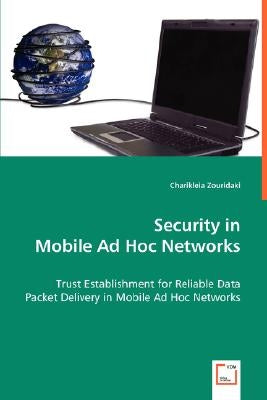 Security in Mobile Ad-Hoc Networks by Zouridaki, Charikleia