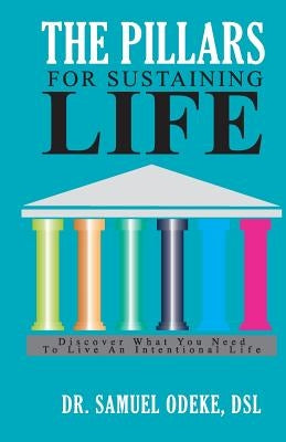 The Pillars for Sustaining Life by Odeke, Samuel