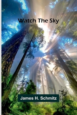 Watch The Sky by H. Schmitz, James