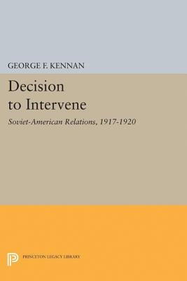 Decision to Intervene by Kennan, George Frost