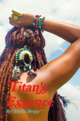 Titan's Essence by Henny, Shelbi